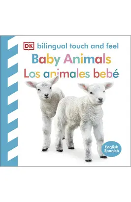 BILINGUAL TOUCH AND FEEL - BABY ANIMALS  LOS ANIMALES BEBÉ