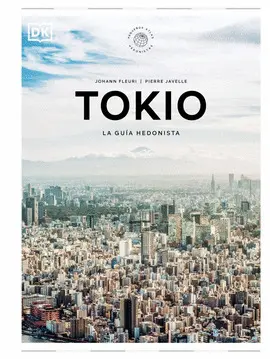 TOKIO. LA GUÍA HEDONISTA (PEQUEÑOS ATLAS HEDONISTAS)