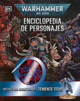 Warhammer 40. 000 Enciclopedia de Personajes. Incluye Miniatura