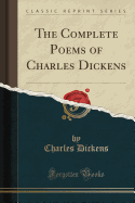 THE COMPLETE POEMS OF CHARLES DICKENS
