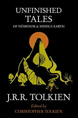 UNFINISHED TALES OF NÚMENOR AND MIDDLE-EARTH