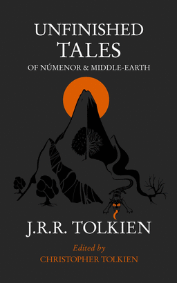 UNFINISHED TALES OF NÚMENOR AND MIDDLE-EARTH