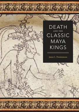 DEATH AND THE CLASSIC MAYA KINGS