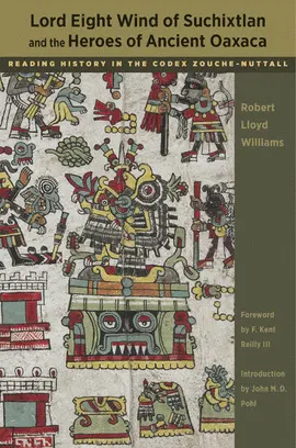LORD EIGHT WIND OF SUCHIXTLAN AND THE HEROES OF ANCIENT OAXACA