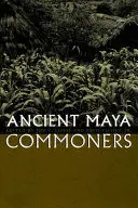 ANCIENT MAYA COMMONERS
