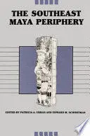 THE SOUTHEAST MAYA PERIPHERY
