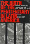 THE BIRTH OF THE PENITENTIARY IN LATIN AMERICA
