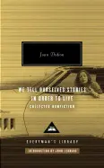 WE TELL OURSELVES STORIES IN ORDER TO LIVE