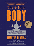 THE 4-HOUR BODY: AN UNCOMMON GUIDE TO RAPID FAT-LOSS, INCREDIBLE SEX, AND BECOMI