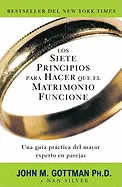 LOS SIETE PRINCIPIOS PARA HACER QUE EL MATRIMONIO FUNCIONE