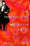 THE IMMORTAL LIFE OF HENRIETTA LACKS