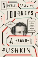 NOVELS, TALES, JOURNEYS: THE COMPLETE PROSE OF ALEXANDER PUSHKIN