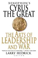 XENOPHON'S CYRUS THE GREAT: THE ARTS OF LEADERSHIP AND WAR