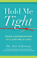 HOLD ME TIGHT: SEVEN CONVERSATIONS FOR A LIFETIME OF LOVE
