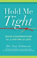 HOLD ME TIGHT: SEVEN CONVERSATIONS FOR A LIFETIME OF LOVE