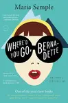 WHERE'D YOU GO, BERNADETTE