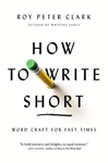 HOW TO WRITE SHORT: WORD CRAFT FOR FAST TIMES