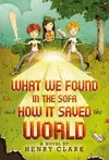 WHAT WE FOUND IN THE SOFA AND HOW IT SAVED THE WORLD