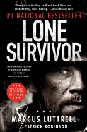 LONE SURVIVOR: THE EYEWITNESS ACCOUNT OF OPERATION REDWING AND THE LOST HEROES OF SEAL TEAM 10