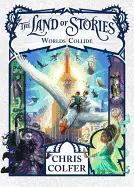 THE LAND OF STORIES: WORLDS COLLIDE ( LAND OF STORIES #6 )