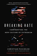 BREAKING HATE: CONFRONTING THE NEW CULTURE OF EXTREMISM