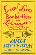 THE SECRET LIVES OF BOOKSELLERS AND LIBRARIANS