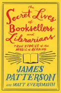 THE SECRET LIVES OF BOOKSELLERS AND LIBRARIANS