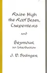 RAISE HIGH THE ROOF BEAM, CARPENTERS AND SEYMOUR: AN INTRODUCTION