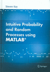 INTUITIVE PROBABILITY AND RANDOM PROCESSES USING MATLAB