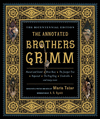 THE ANNOTATED BROTHERS GRIMM (EXPANDED AND UPDATED)