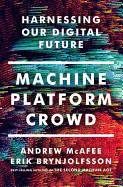 MACHINE, PLATFORM, CROWD : HARNESSING THE DIGITAL REVOLUTION