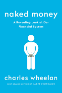 NAKED MONEY: A REVEALING LOOK AT OUR FINANCIAL SYSTEM