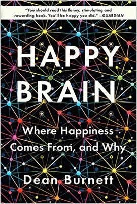 HAPPY BRAIN: WHERE HAPPINESS COMES FROM, AND WHY