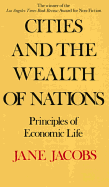 CITIES AND THE WEALTH OF NATIONS: PRINCIPLES OF ECONOMIC LIFE