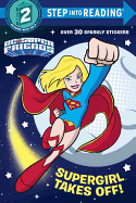 SUPERGIRL TAKES OFF! (DC SUPER FRIENDS) ( STEP INTO READING - DC SUPER FRIENDS