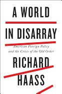 A WORLD IN DISARRAY: AMERICAN FOREIGN POLICY AND THE CRISIS OF THE OLD ORDER