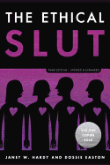 THE ETHICAL SLUT, THIRD EDITION: A PRACTICAL GUIDE TO POLYAMORY, OPEN RELATIONSHIPS, AND OTHER FREEDOMS IN SEX AND LOVE (REVISED)
