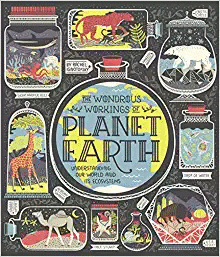 THE WONDROUS WORKINGS OF PLANET EARTH: UNDERSTANDING OUR WORLD AND ITS ECOSYSTEMS