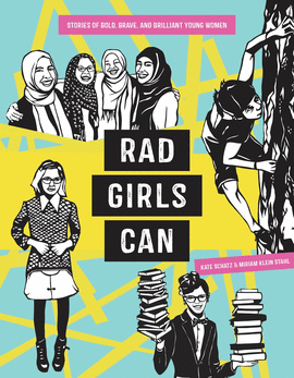 RAD GIRLS CAN: STORIES OF BOLD, BRAVE, AND BRILLIANT YOUNG WOMEN