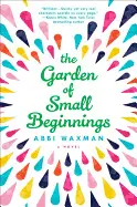 THE GARDEN OF SMALL BEGINNINGS