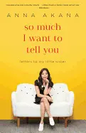SO MUCH I WANT TO TELL YOU: LETTERS TO MY LITTLE SISTER