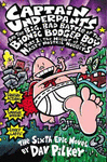 CAPTAIN UNDERPANTS AND THE BIG, BAD BATTLE OF THE BIONIC BOOGER BOY