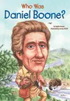 WHO WAS DANIEL BOONE?