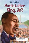 WHO WAS MARTIN LUTHER KING, JR.?