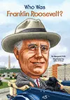 WHO WAS FRANKLIN ROOSEVELT?