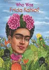 WHO WAS FRIDA KAHLO?