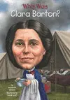 WHO WAS CLARA BARTON?