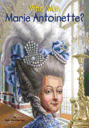 WHO WAS MARIE ANTOINETTE?