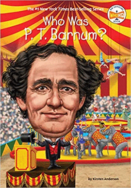 WHO WAS P. T. BARNUM