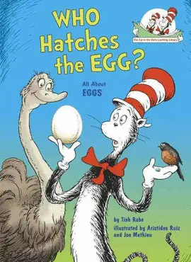 WHO HATCHES THE EGG?